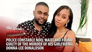 THE GLEANER MINUTE: Noel Maitland found guilty | Security issue at The Queen’s School