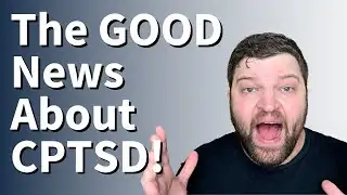 The GOOD News About CPTSD!