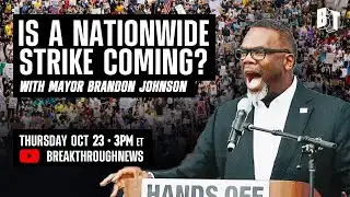 The Growing Call for a General Strike  LIVE w/ Chicago Mayor Brandon Johnson