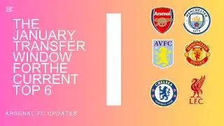 The January Transfer window news for the current Top 6 Teams