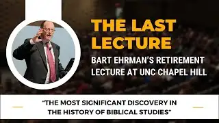 The Last Lecture: Bart Ehrman