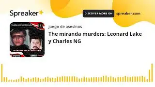 The miranda murders: Leonard Lake y Charles NG