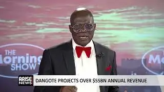 The Morning Show: Dangote Projects Over $55 Billion Annual Revenue 