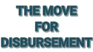 THE MOVE FOR DISBURSEMENT AND MY OPINION