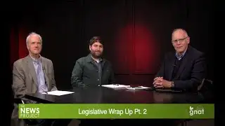 The News Project - In Studio: Legislative Wrap Up Pt. 2