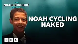 The Noah Donohoe Inquest: 8. Noah cycling naked