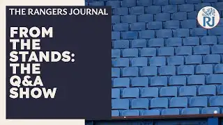 The Rangers Journal | From the Stands: The Q&A Show