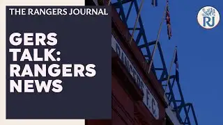 The Rangers Journal | Gers Talk: Rangers News