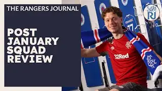 The Rangers Journal | Post January Squad Review