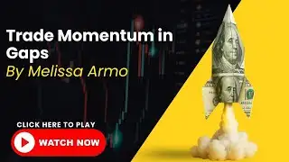 The Rapid-Fire Edge: Trade Momentum in Gaps by Melissa Armo