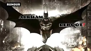 The Rumoured Batman Arkham Reboot