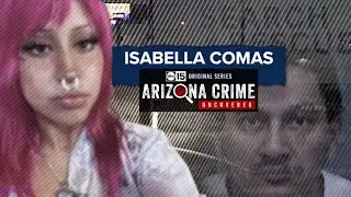 The search for Isabella Comas continues | Arizona Crime Uncovered