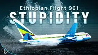 The Stupidest Airplane Accident Ever? Ethiopian flight 961