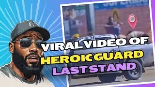 The Tragic Death of a Heroic Security Guard