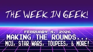THE WEEK IN GEEK - FEBRUARY 4, 2026! #THEWEEKINGEEK #FREERANGEIDIOCY