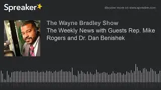 The Weekly News with Guests Rep. Mike Rogers and Dr. Dan Benishek
