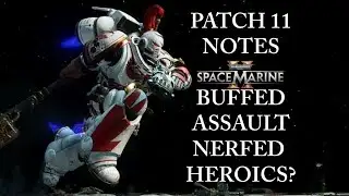 THESE PATCH NOTES MIGHT MAKE PLAYERS MAD! (Space Marine 2 Patch 11 Notes)