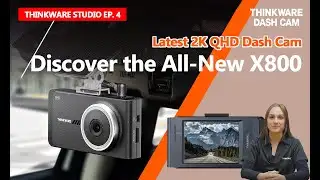 Thinkware Studio EP 04: Introducing All-New X800