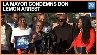 ‘This Assault on Democracy Must End’: LA Mayor Slams Don Lemon’s Arrest