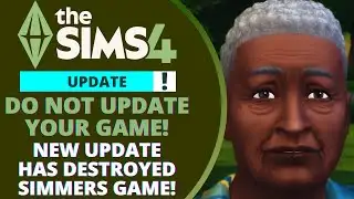 THIS MIGHT BE THE WORST PATCH UPDATE FOR THE SIMS 4...
