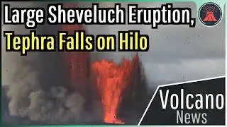This Week in Volcano News; Tephra Falls on Hilo, Large Sheveluch Eruption