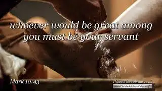 Thought for February 14th. "WHOEVER WOULD BE GREAT"