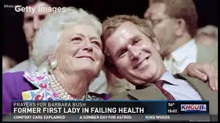 Thoughts and prayers go out for Barbara Bush in Houston