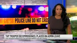THP trooper decommissioned, placed on administrative leave after DUI arrest