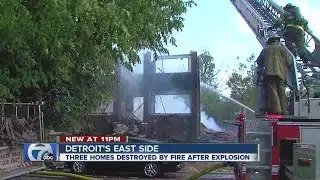 Three homes destroyed by fire after explosion