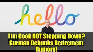 Tim Cook NOT Stepping Down? Gurman Debunks Retirement Rumors!