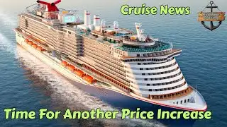 Time for Another Price Increase - Cruise News