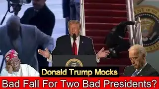 Tinubu Stumbled & Fall Like Joe Biden - Donald Trump Mocks