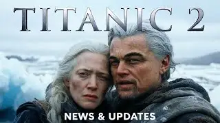 Titanic 2 With Leonardo DiCaprio & Kate Winslet? | Truth, Rumors & Official Updates