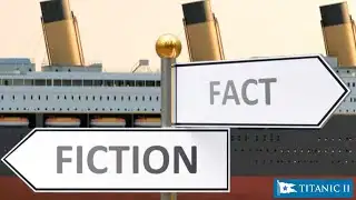 Titanic II - Fact or Fiction?