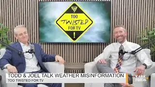 Todd and Joel talk weather misinformation | Too Twisted for TV