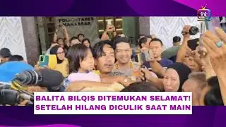 TODDLER BILQIS, KIDNAPPED, MISSING, FOUND SAFE IN JAMBI