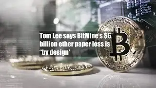Tom Lee says BitMine’s $6 billion ether paper loss is “by design"