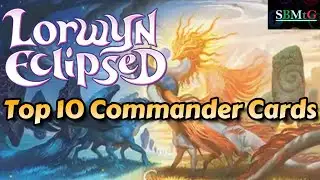 Top 10 Commander Cards from Lorwyn Eclipsed | Mtg