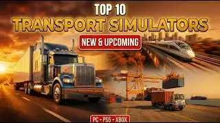Top 10 New & Upcoming Transport Simulators on PC, PS5 & Xbox 2026