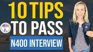 Top 10 Tips to PASS Your U.S. Citizenship Interview | N-400 Naturalization Tips