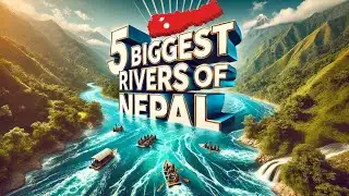 Top 5 Longest Rivers🇳🇵MORE THAN 1000KM