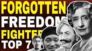 TOP 7 FORGOTTEN FREEDOM FIGHTER OF INDIA | PART - 1