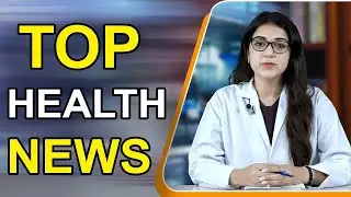 TOP HEALTH NEWS