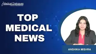 TOP MEDICAL NEWS