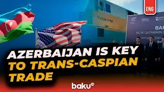 Top U.S. Official: Azerbaijan Plays Decisive Role in Trans-Caspian Corridor