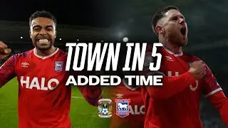 TOWN IN FIVE ADDED TIME | COVENTRY (A)