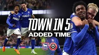 TOWN IN FIVE ADDED TIME | SHEFFIELD UNITED (H)