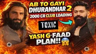TOXIC Movie BIG UPDATE 🔥| TOXIC VS DHURANDHAR 2 | Yash Ka G-FAAD Plan