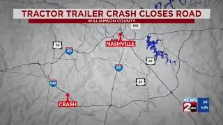 Tractor trailer crash closes road in Williamson County, TN