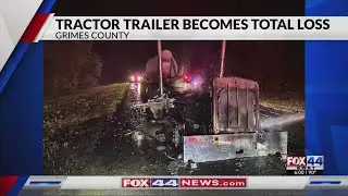 Tractor trailer destroyed by fire at Grimes County line